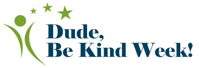 ‘Dude, Be Kind Week!’ reminding people to be kind to those around them